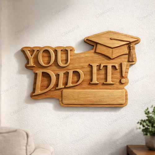 Fichier CNC & impression 3D panneau “You Did It” graduation à personnaliser – bas-relief bois pour cadeau diplôme, décoration murale STL